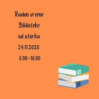 RADNO VREME I NAČIN RADA BIBLIOTEKE I ČITAONICA OD 24.11.2020.
